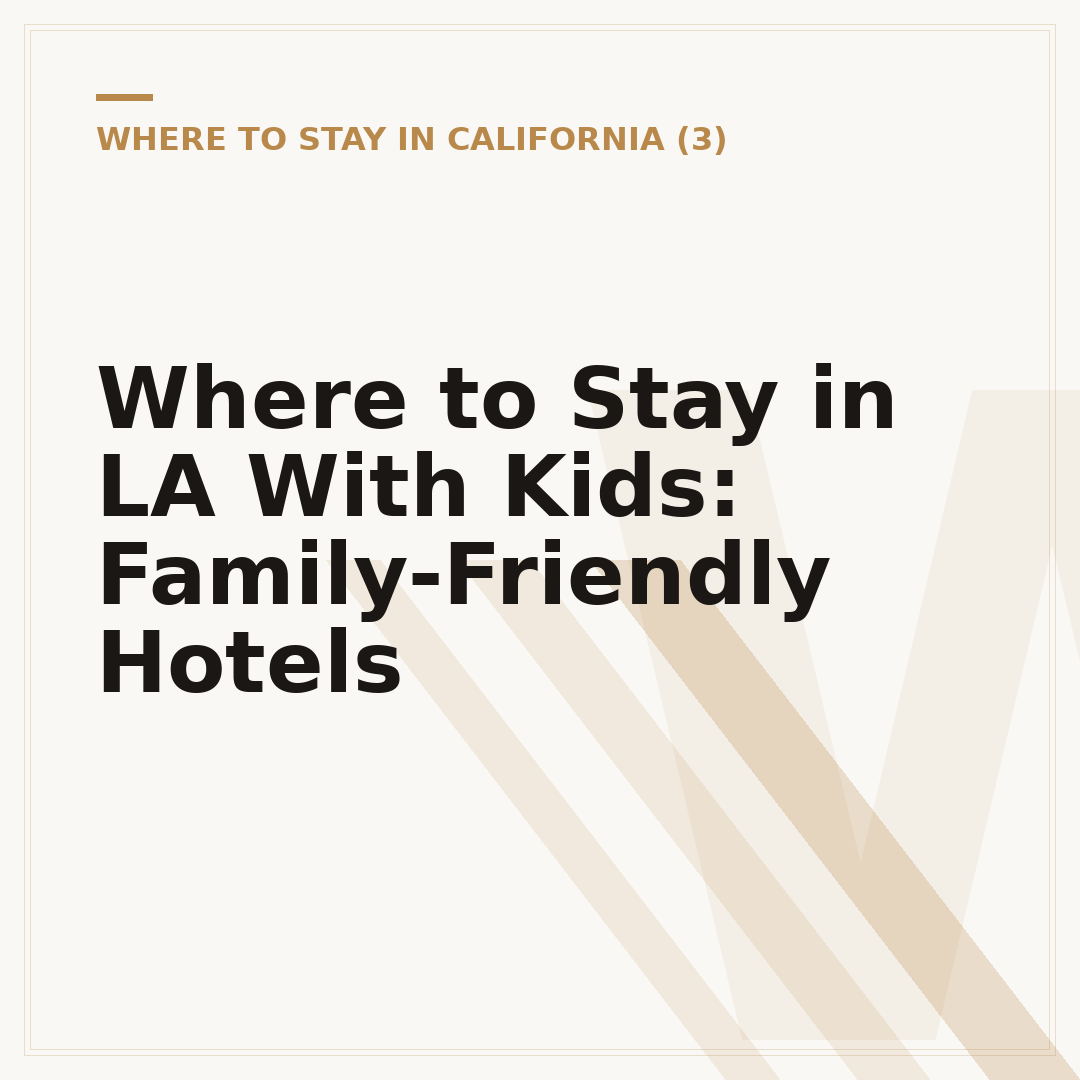 Where to Stay in LA With Kids: Family-Friendly Hotels