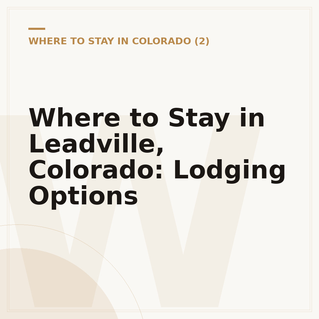 Where to Stay in Leadville, Colorado: Lodging Options