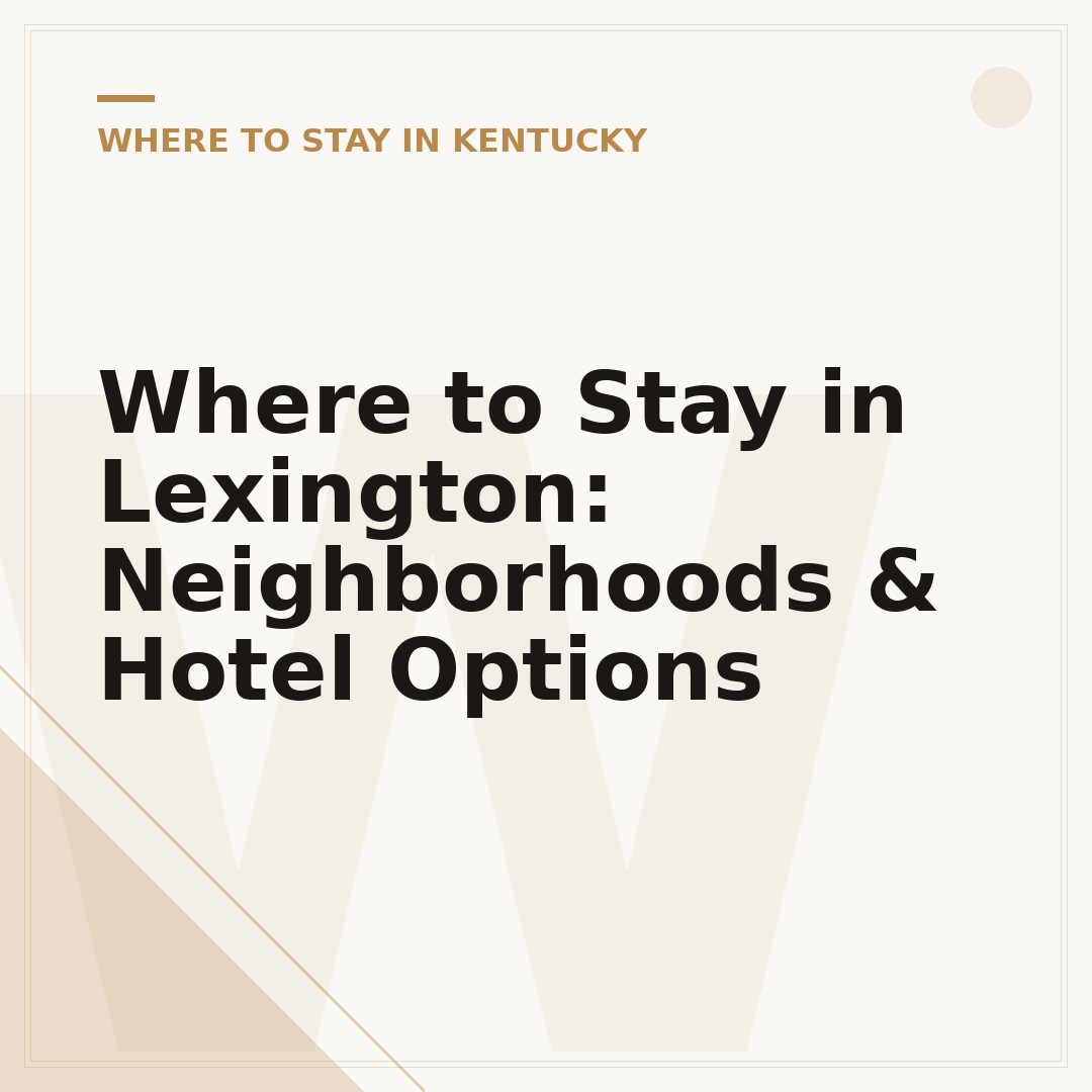 Where to Stay in Lexington: Neighborhoods & Hotel Options