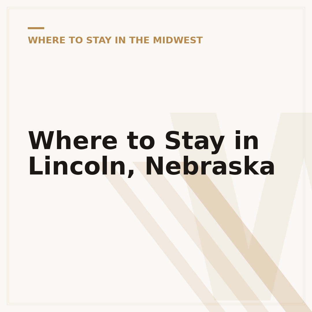 Where to Stay in Lincoln, Nebraska