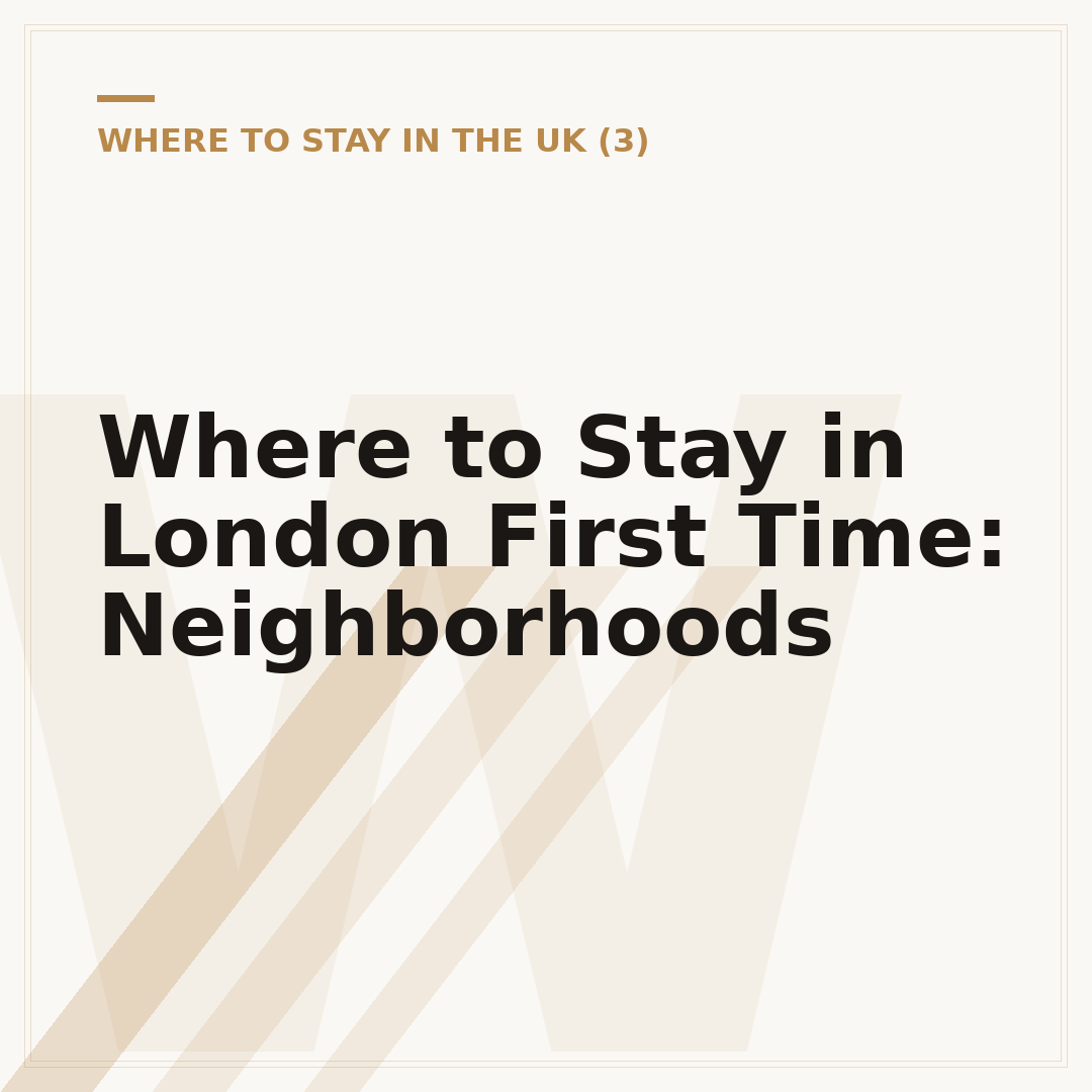 Where to Stay in London First Time: Neighborhoods