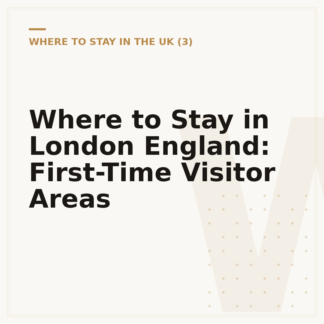 Where to Stay in London England: First-Time Visitor Areas