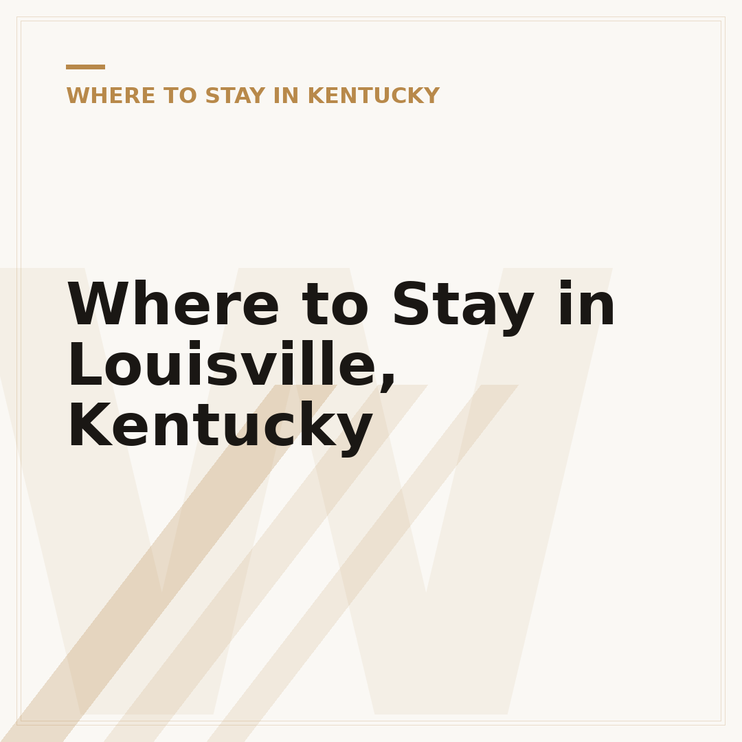 Where to Stay in Louisville, Kentucky