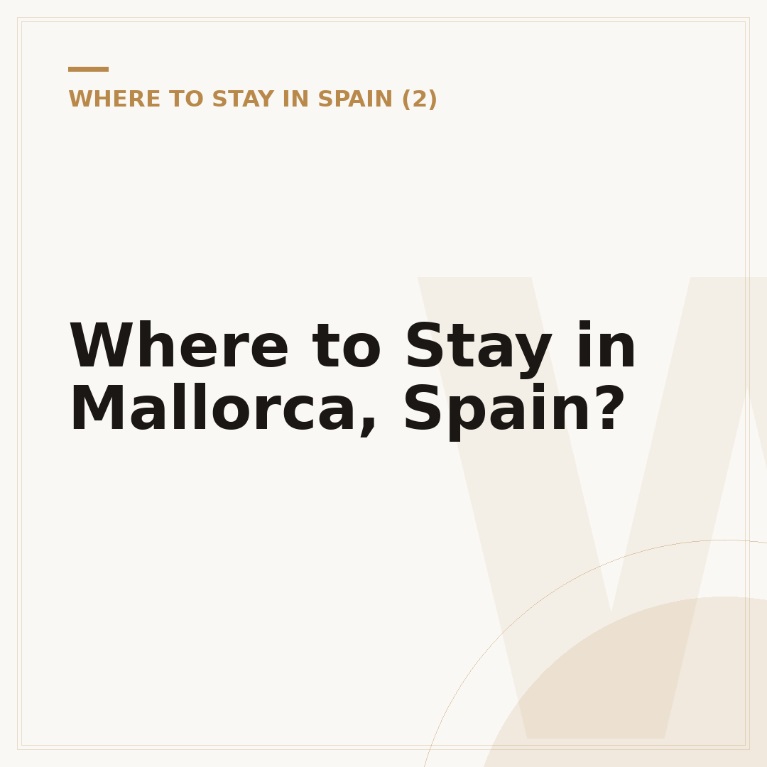 Where to Stay in Mallorca, Spain?