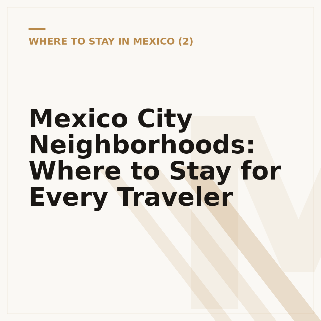 Mexico City Neighborhoods: Where to Stay for Every Traveler