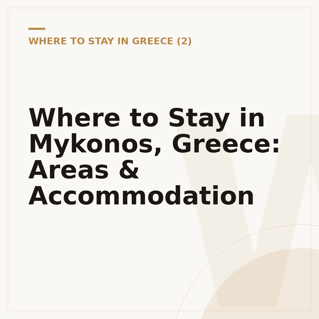 Where to Stay in Mykonos, Greece: Areas & Accommodation