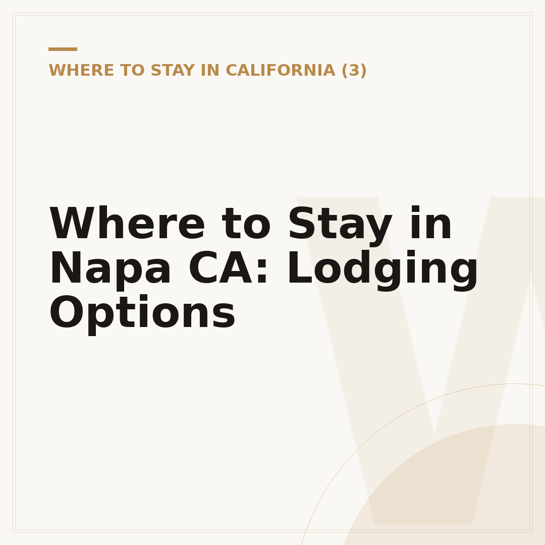 Where to Stay in Napa CA: Lodging Options