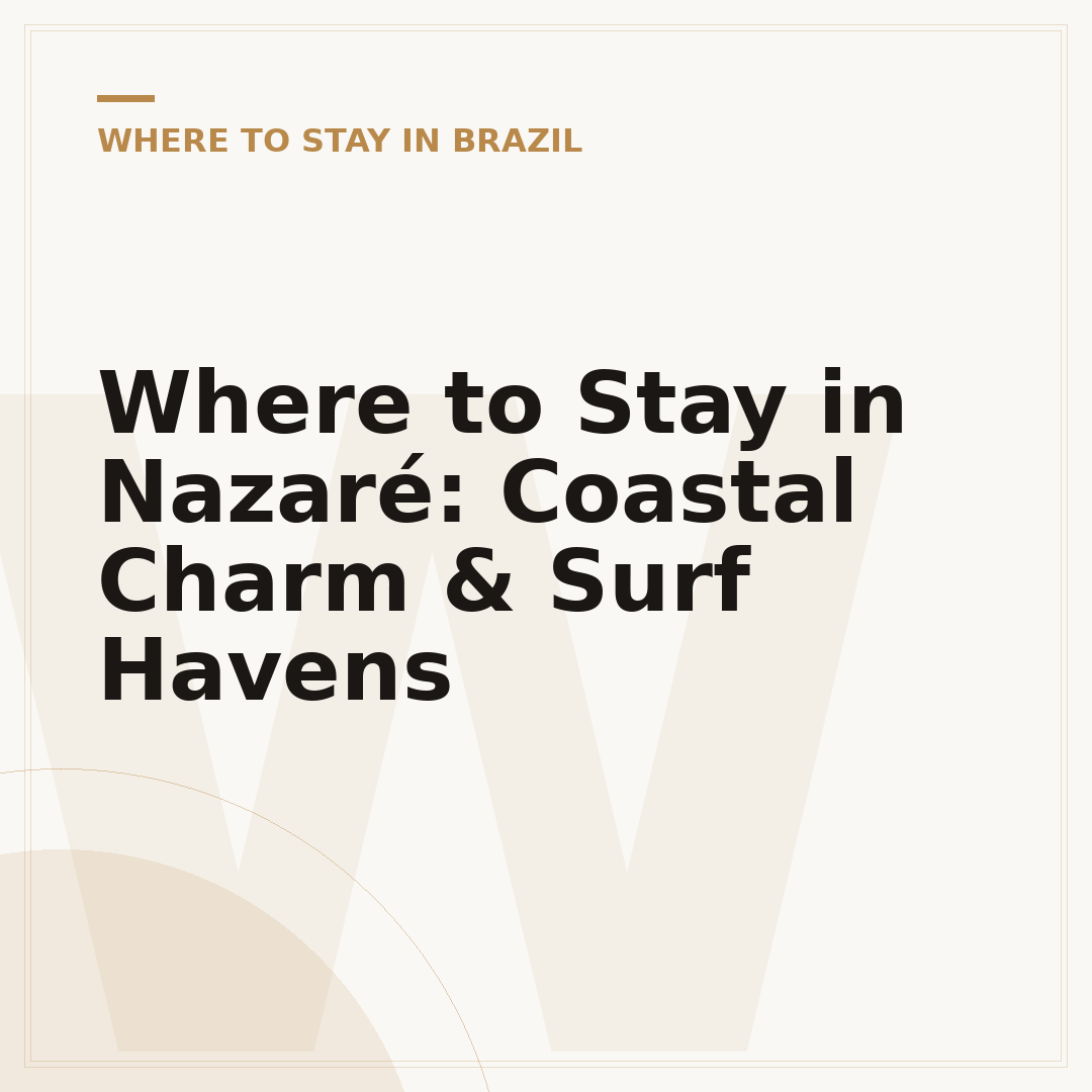 Where to Stay in Nazaré: Coastal Charm & Surf Havens