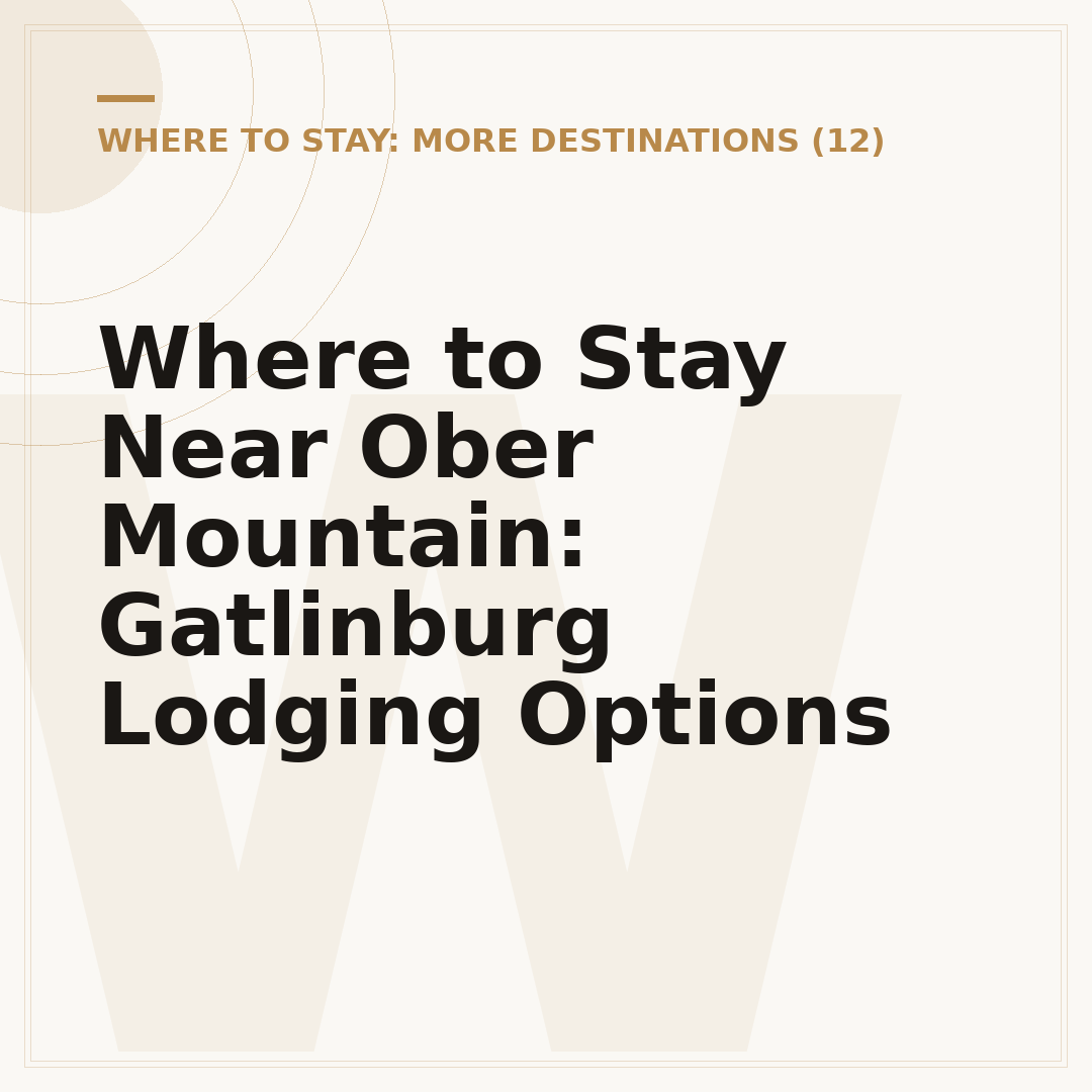 Where to Stay Near Ober Mountain: Gatlinburg Lodging Options