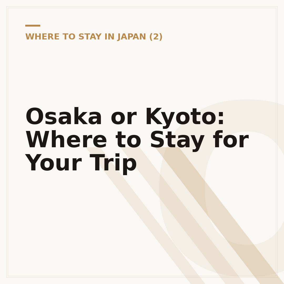 Osaka or Kyoto: Where to Stay for Your Trip