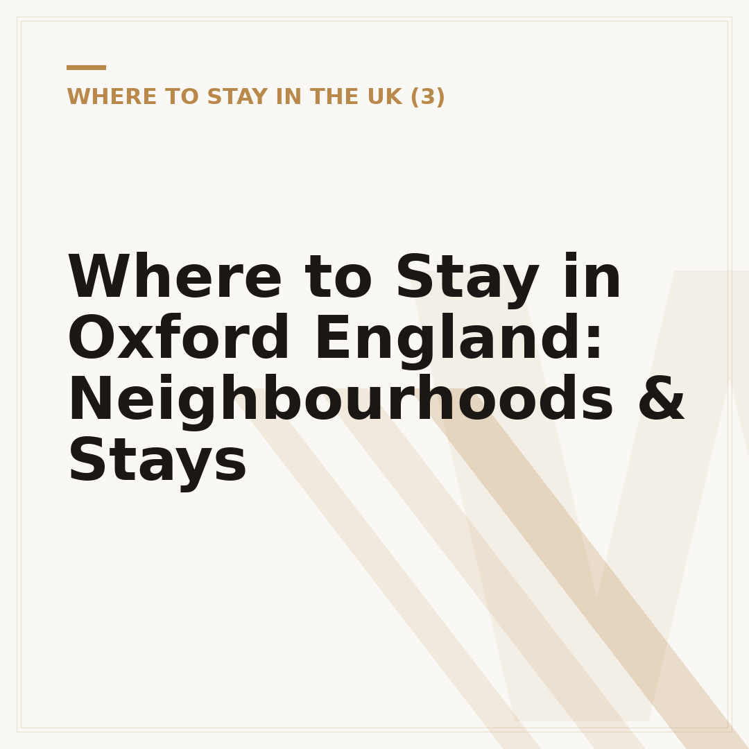 Where to Stay in Oxford England: Neighbourhoods & Stays