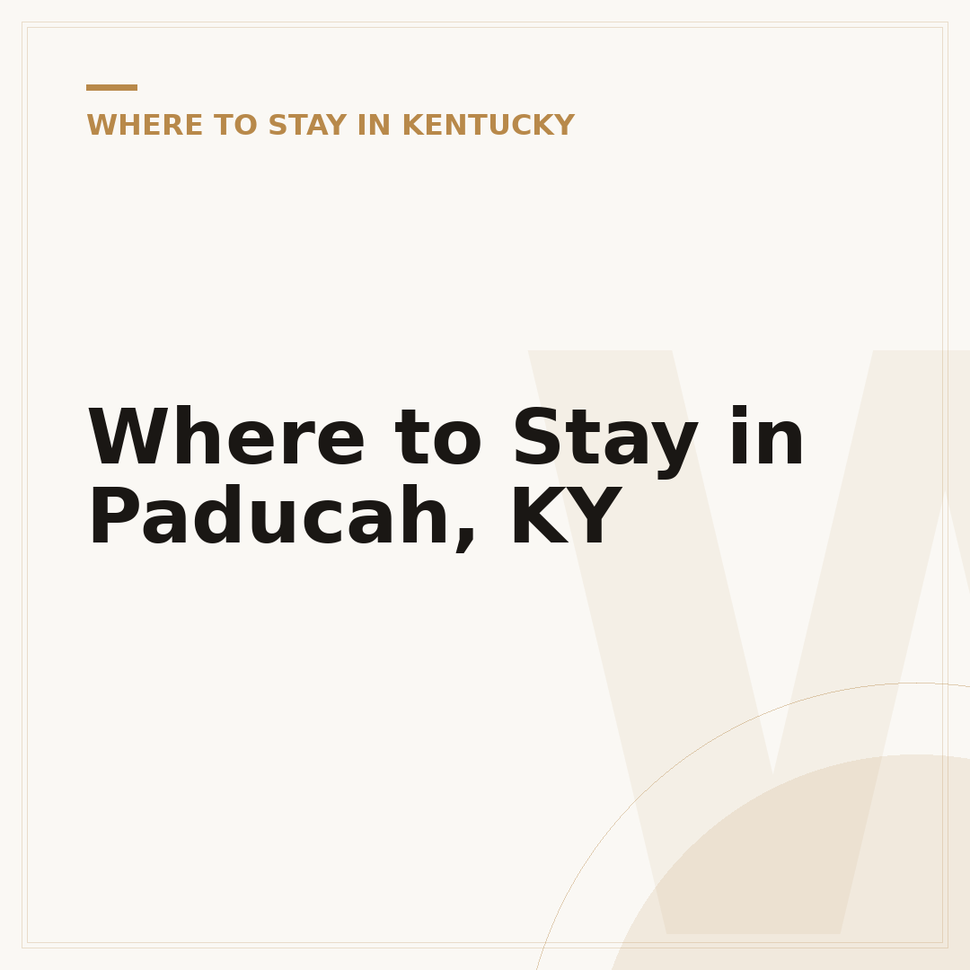 Where to Stay in Paducah, KY