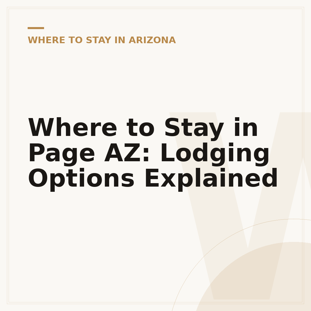 Where to Stay in Page AZ: Lodging Options Explained
