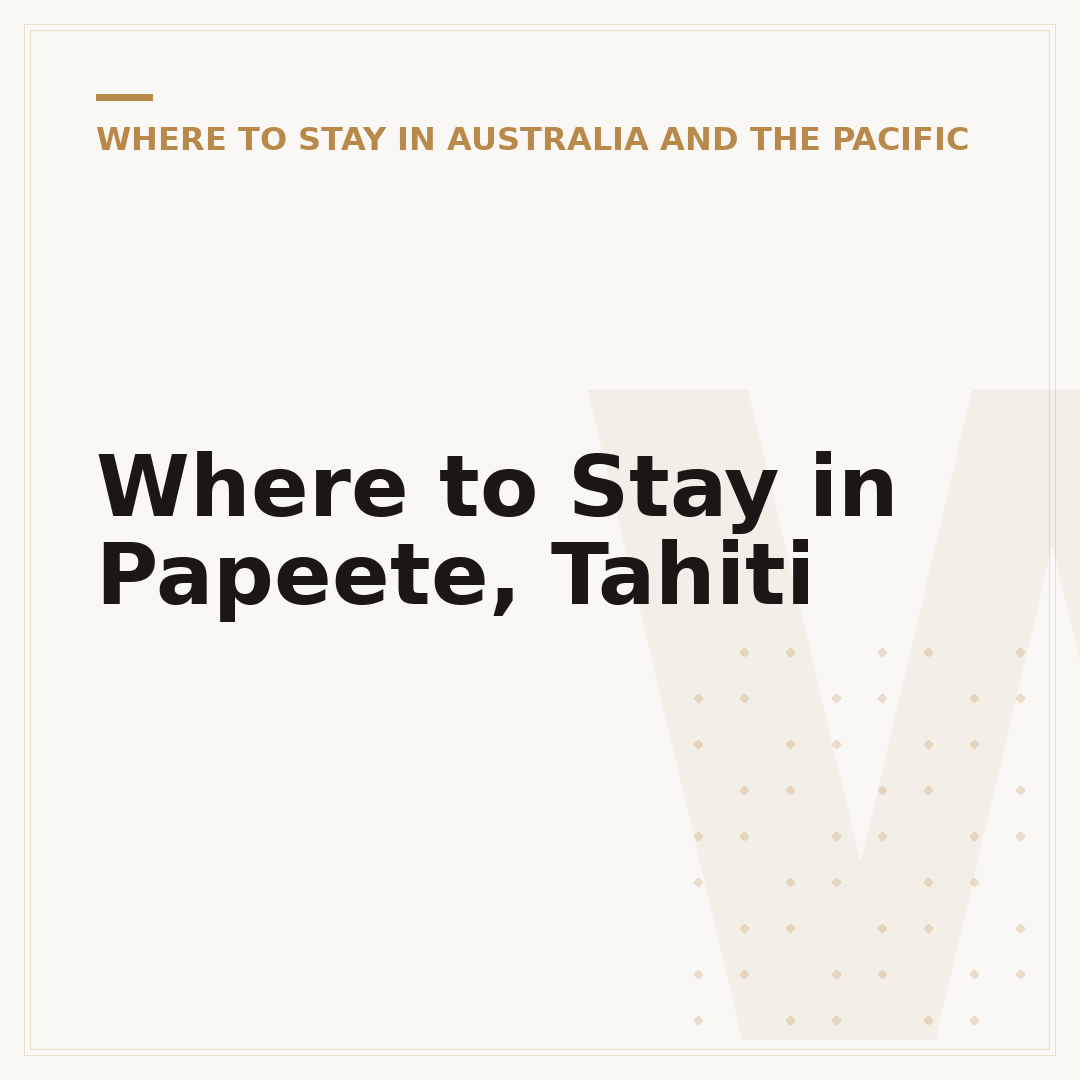 Where to Stay in Papeete, Tahiti