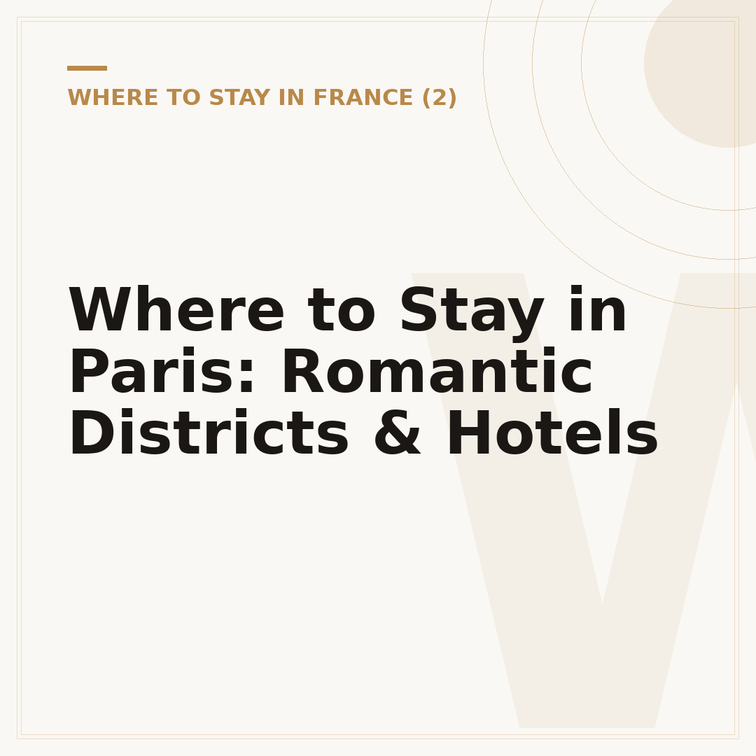Where to Stay in Paris: Romantic Districts & Hotels