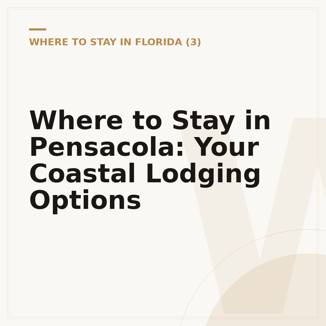 Where to Stay in Pensacola: Your Coastal Lodging Options
