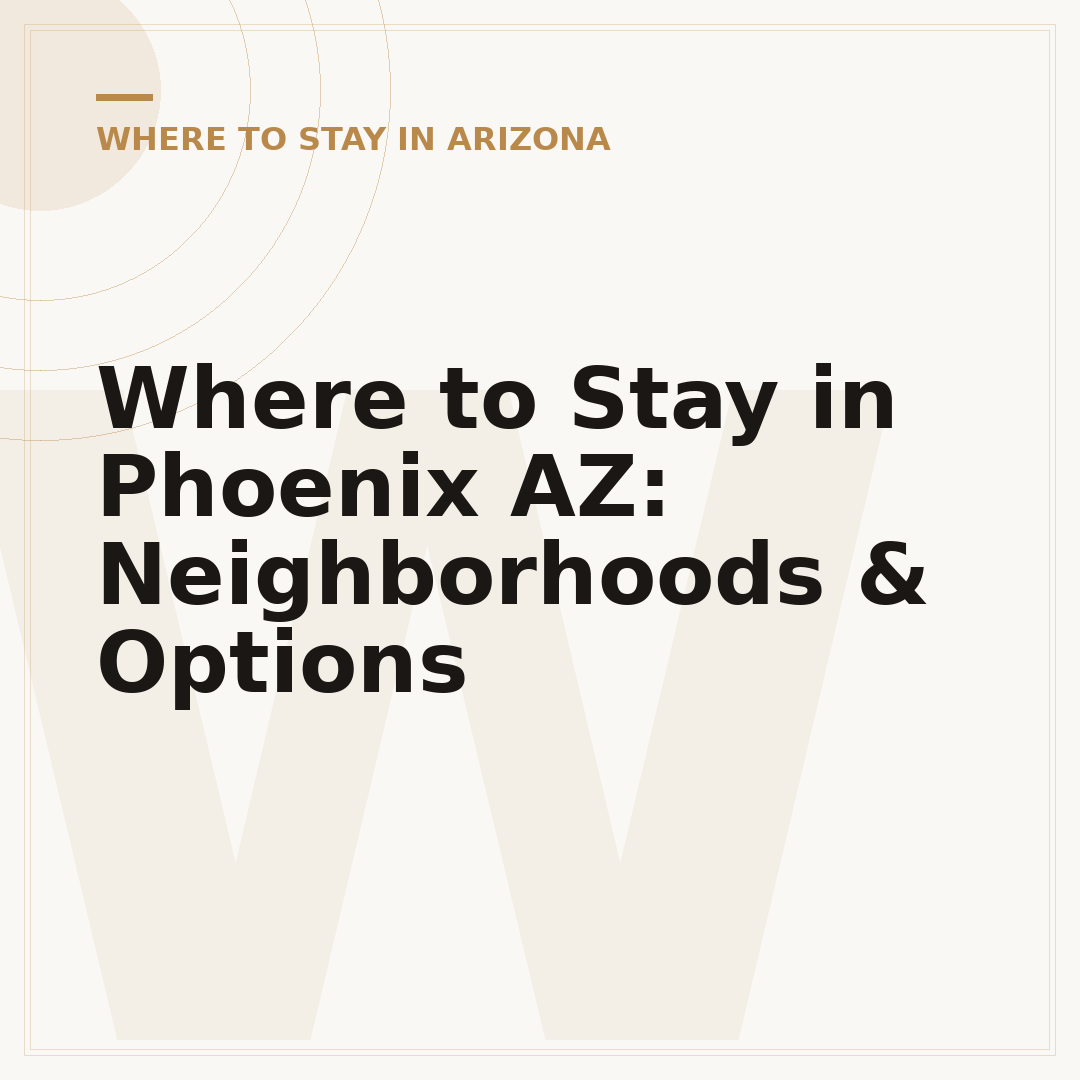 Where to Stay in Phoenix AZ: Neighborhoods & Options
