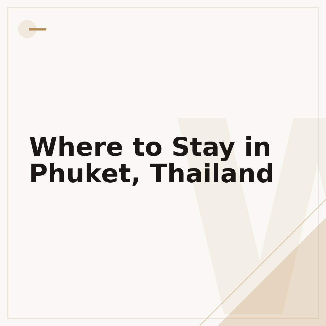 Where to Stay in Phuket, Thailand
