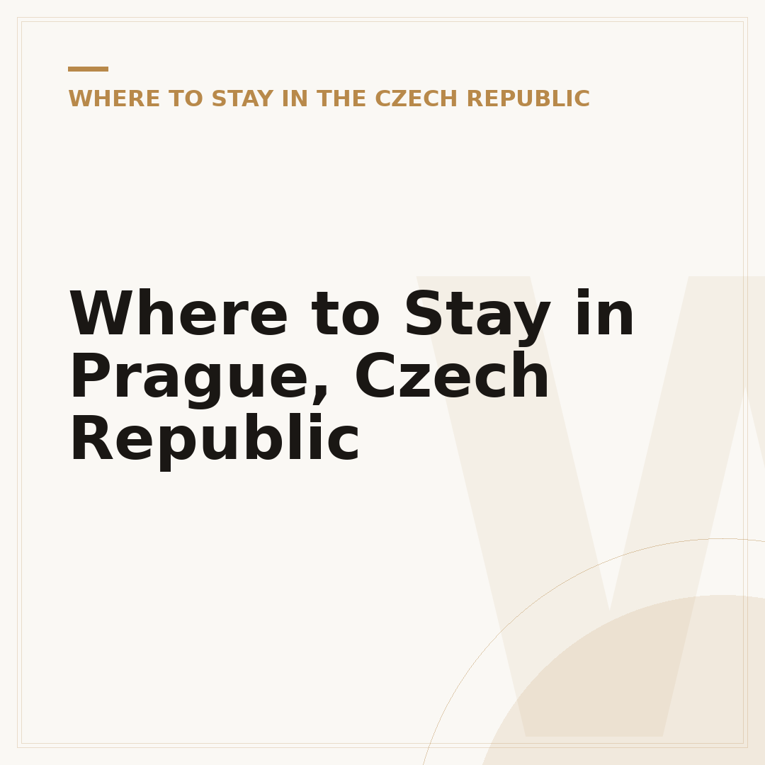 Where to Stay in Prague, Czech Republic
