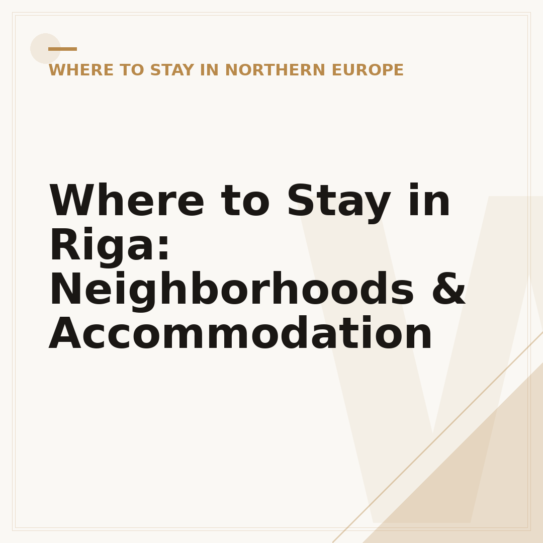 Where to Stay in Riga: Neighborhoods & Accommodation