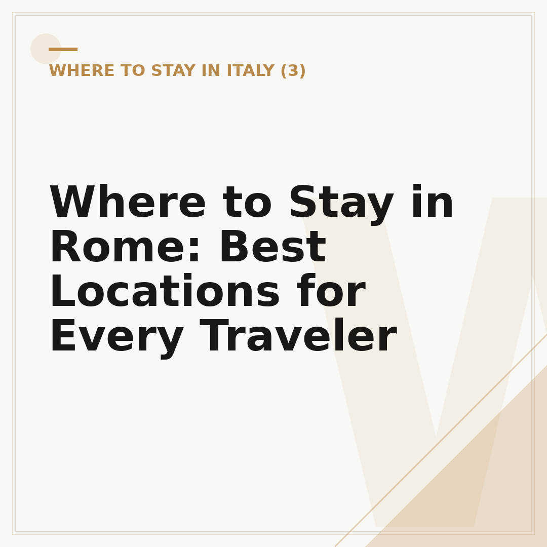 Where to Stay in Rome: Best Locations for Every Traveler