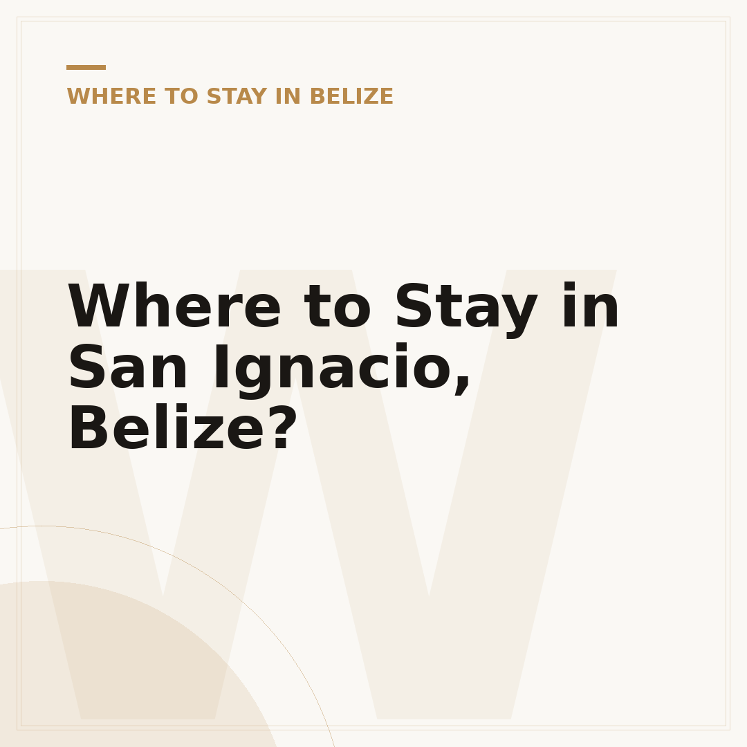 Where to Stay in San Ignacio, Belize?