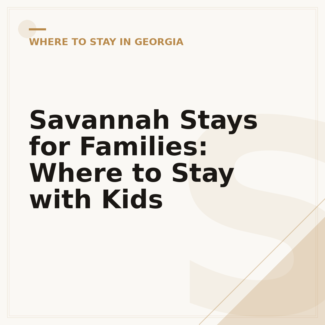 Savannah Stays for Families: Where to Stay with Kids