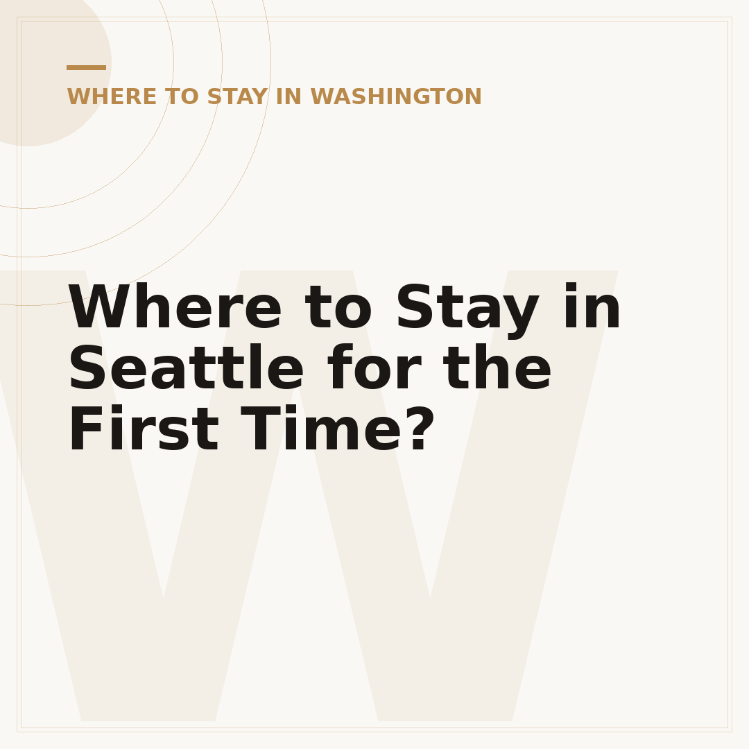 Where to Stay in Seattle for the First Time?