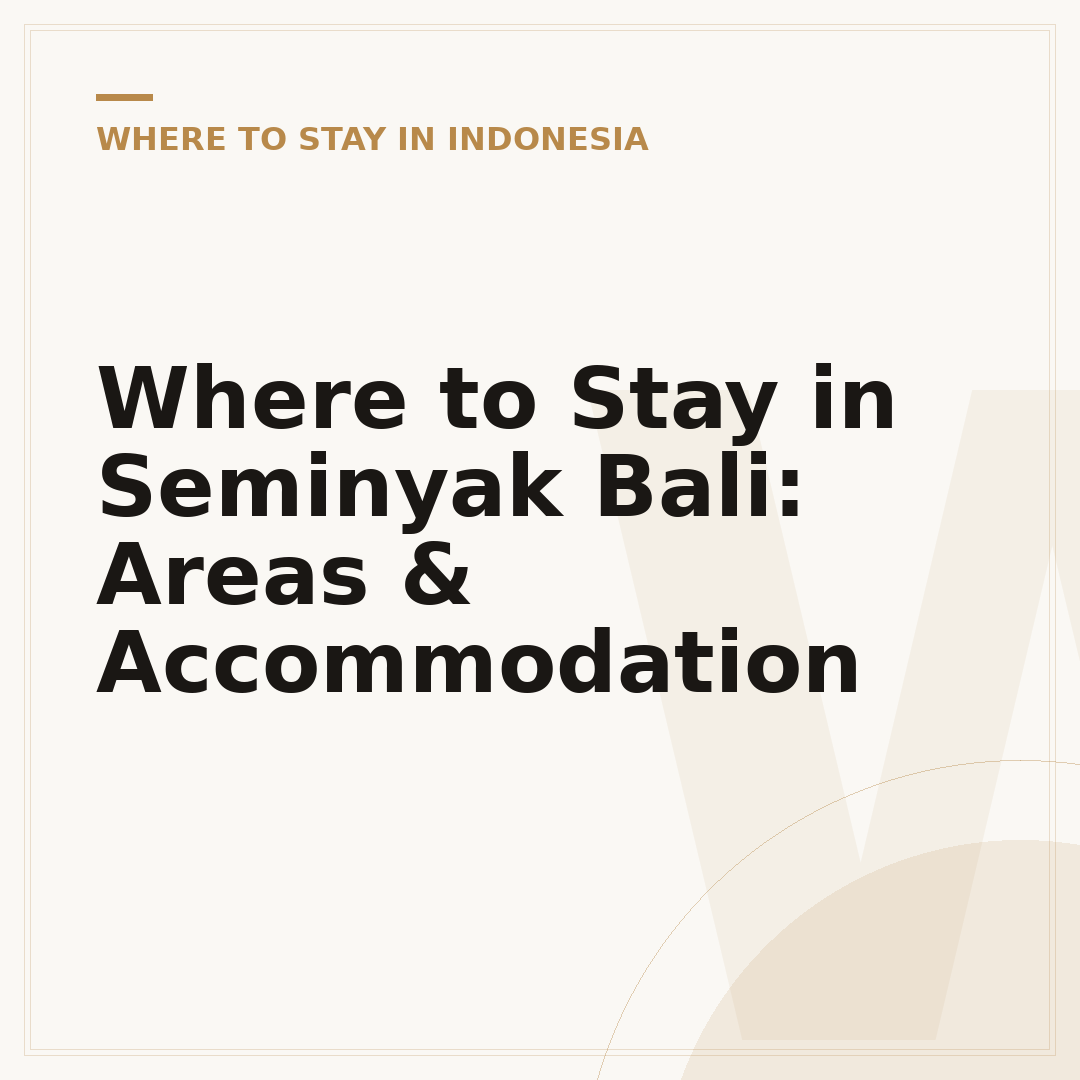 Where to Stay in Seminyak Bali: Areas & Accommodation