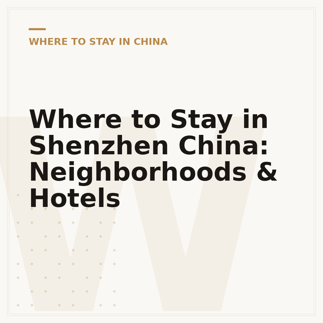 Where to Stay in Shenzhen China: Neighborhoods & Hotels