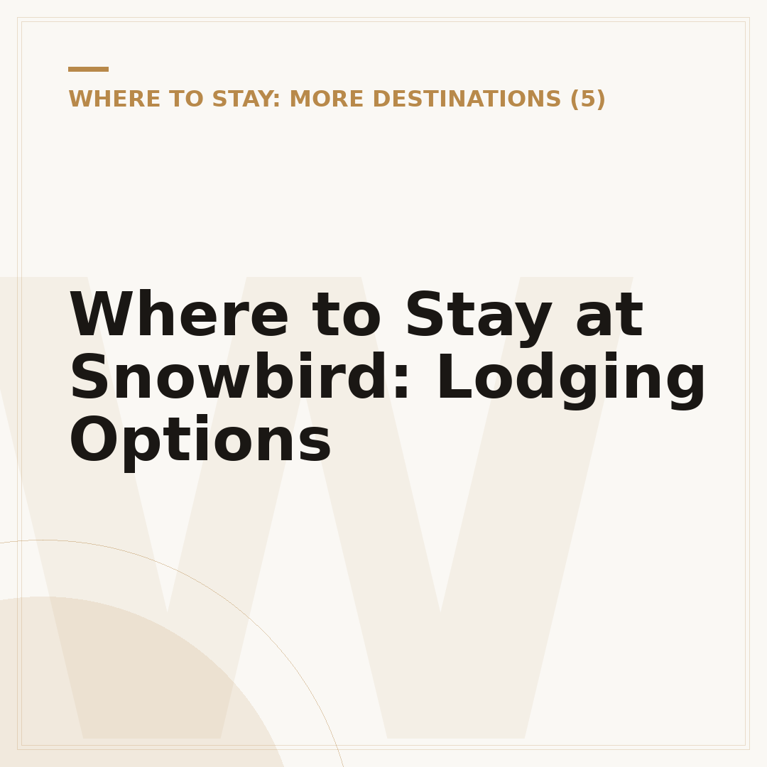 Where to Stay at Snowbird: Lodging Options