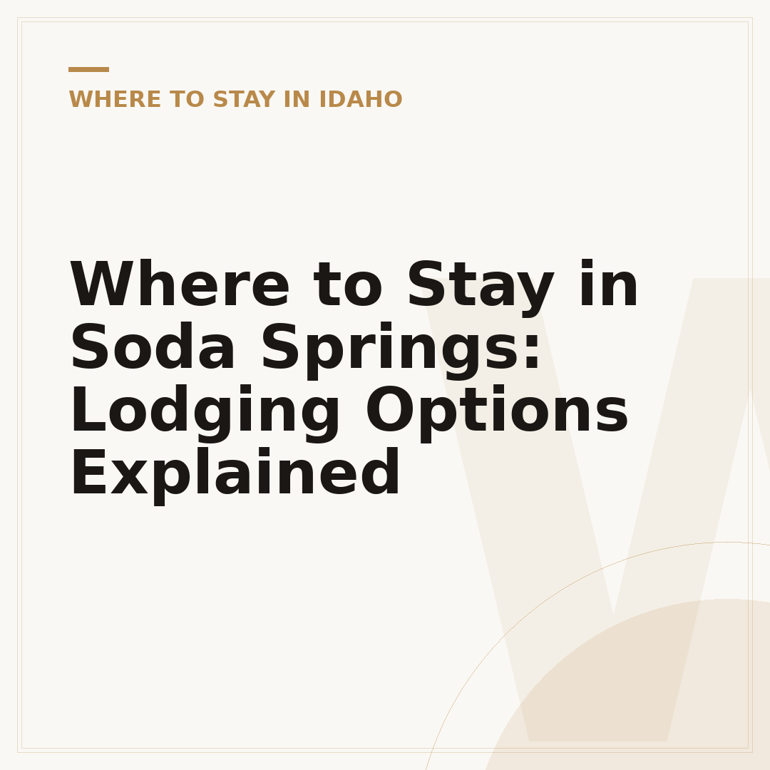 Where to Stay in Soda Springs: Lodging Options Explained