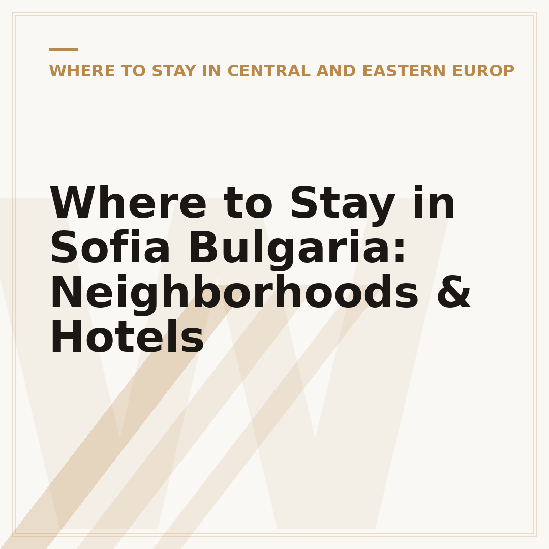 Where to Stay in Sofia Bulgaria: Neighborhoods & Hotels
