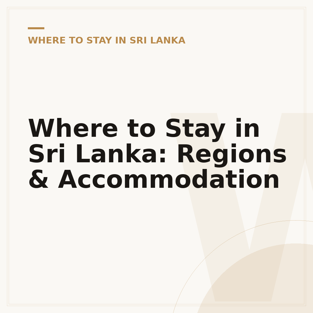 Where to Stay in Sri Lanka: Regions & Accommodation