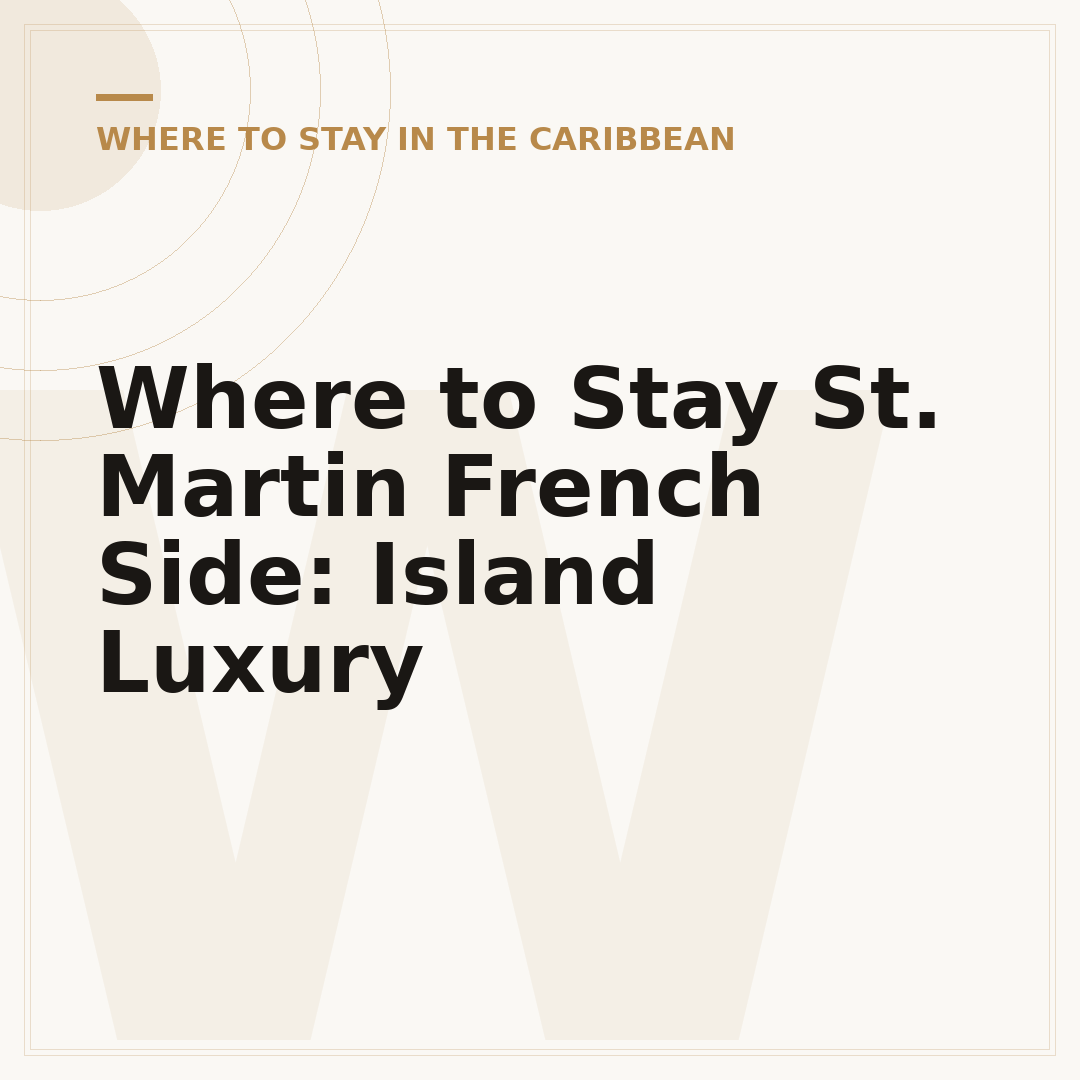 Where to Stay St. Martin French Side: Island Luxury