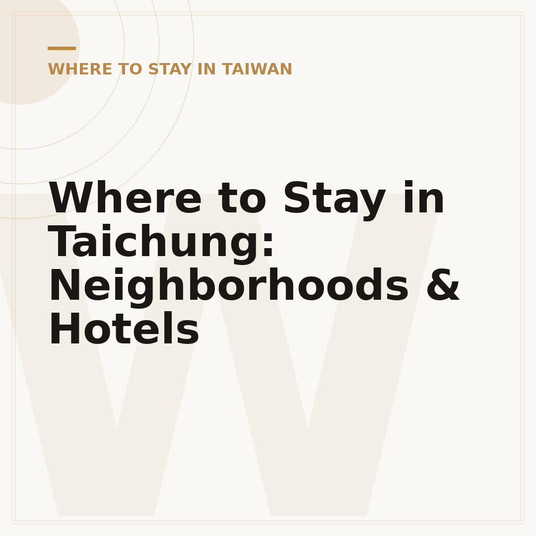 Where to Stay in Taichung: Neighborhoods & Hotels