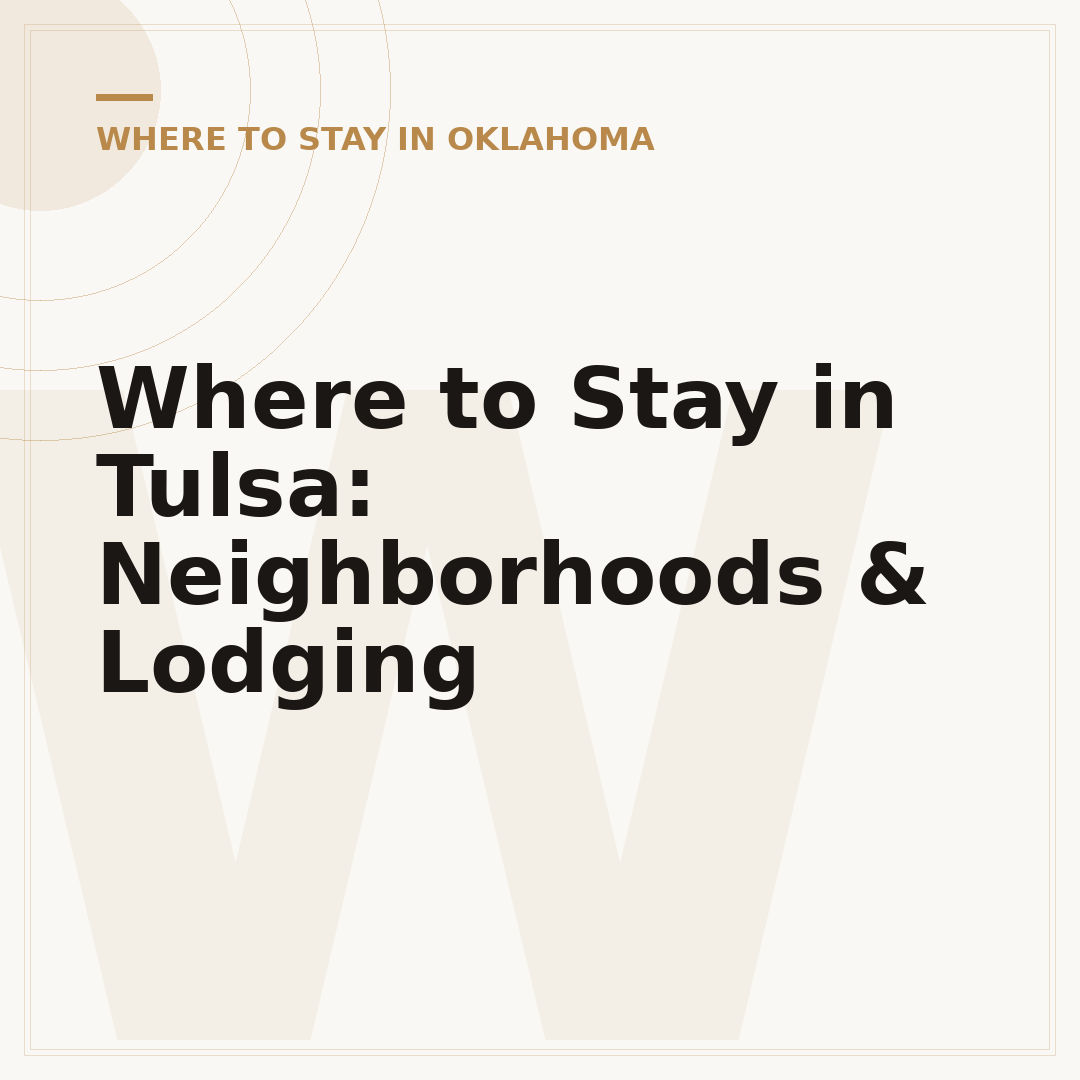 Where to Stay in Tulsa: Neighborhoods & Lodging