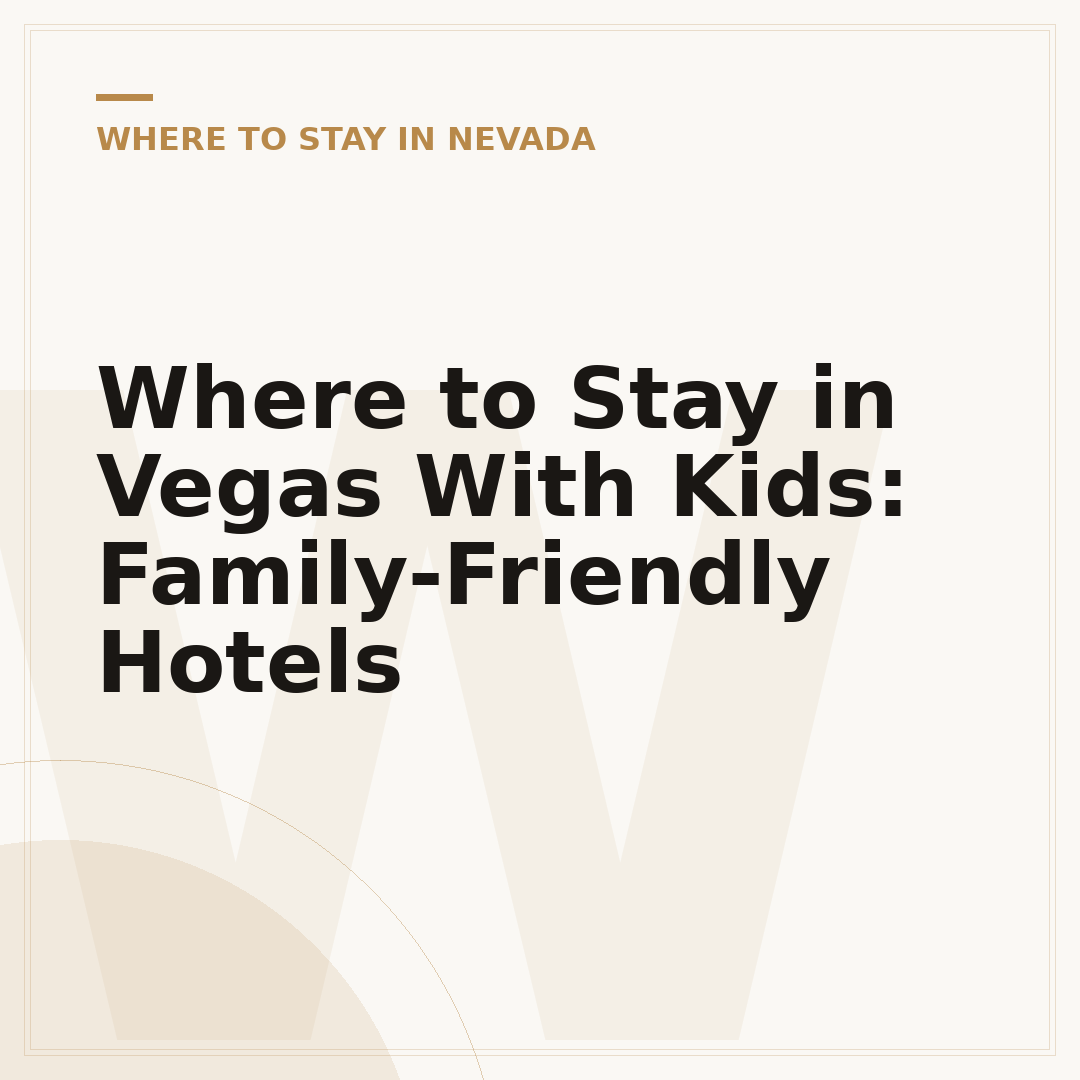 Where to Stay in Vegas With Kids: Family-Friendly Hotels