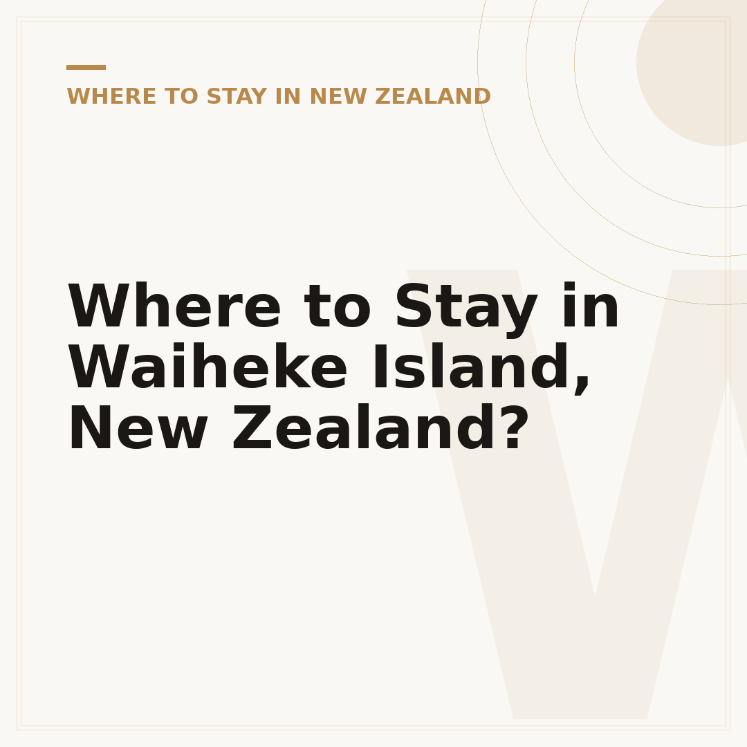 Where to Stay in Waiheke Island, New Zealand?