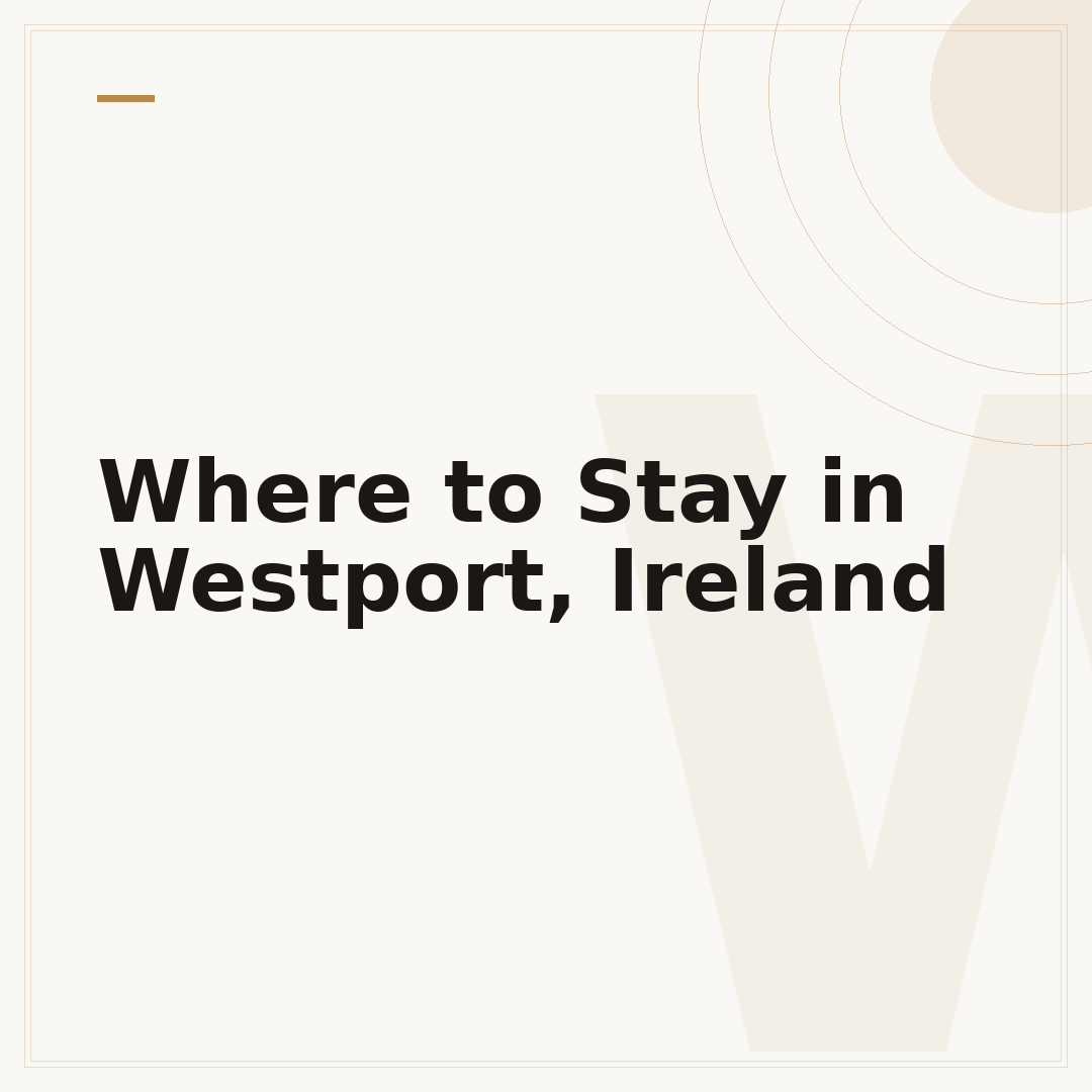 Where to Stay in Westport, Ireland