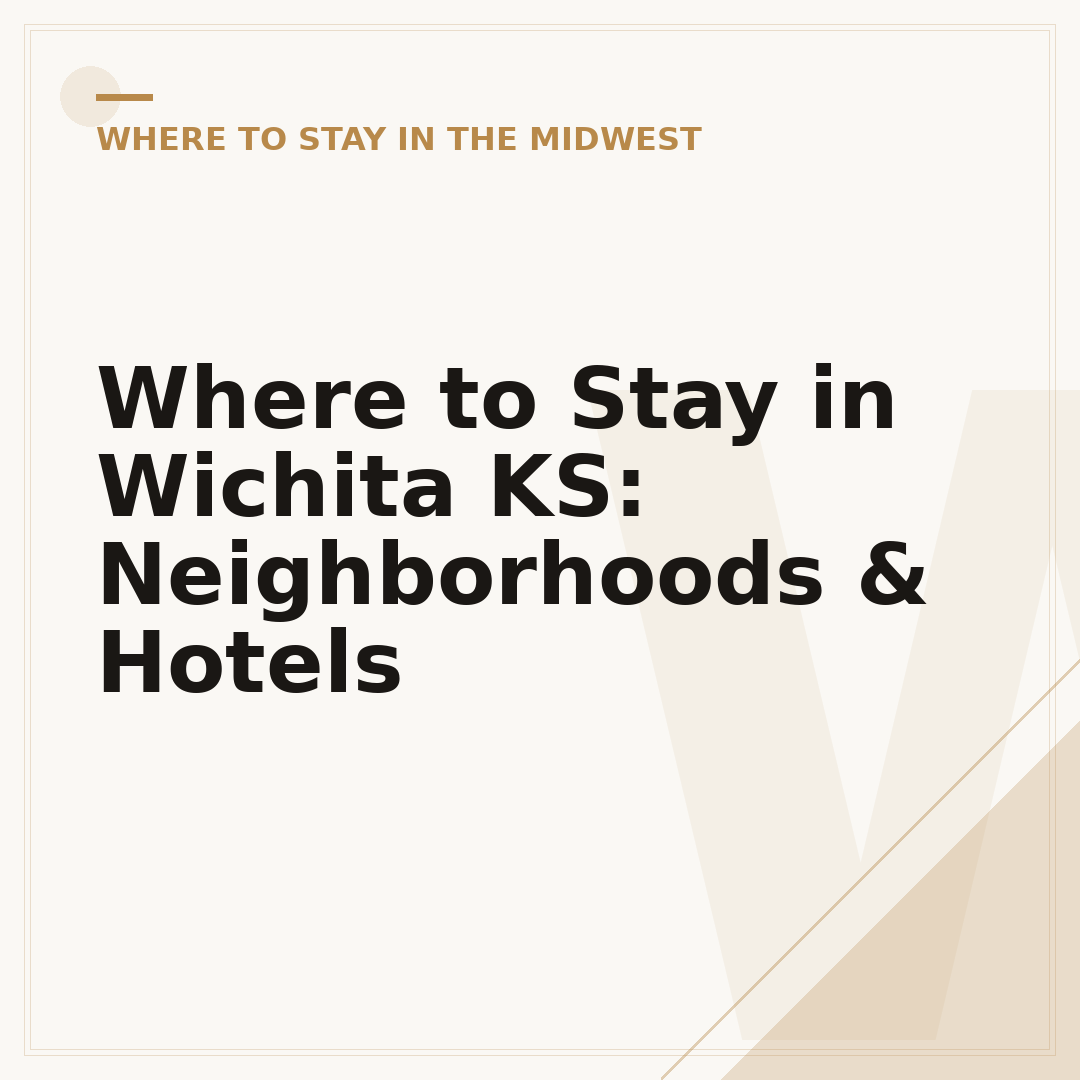 Where to Stay in Wichita KS: Neighborhoods & Hotels