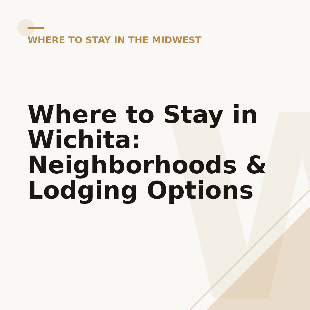 Where to Stay in Wichita: Neighborhoods & Lodging Options
