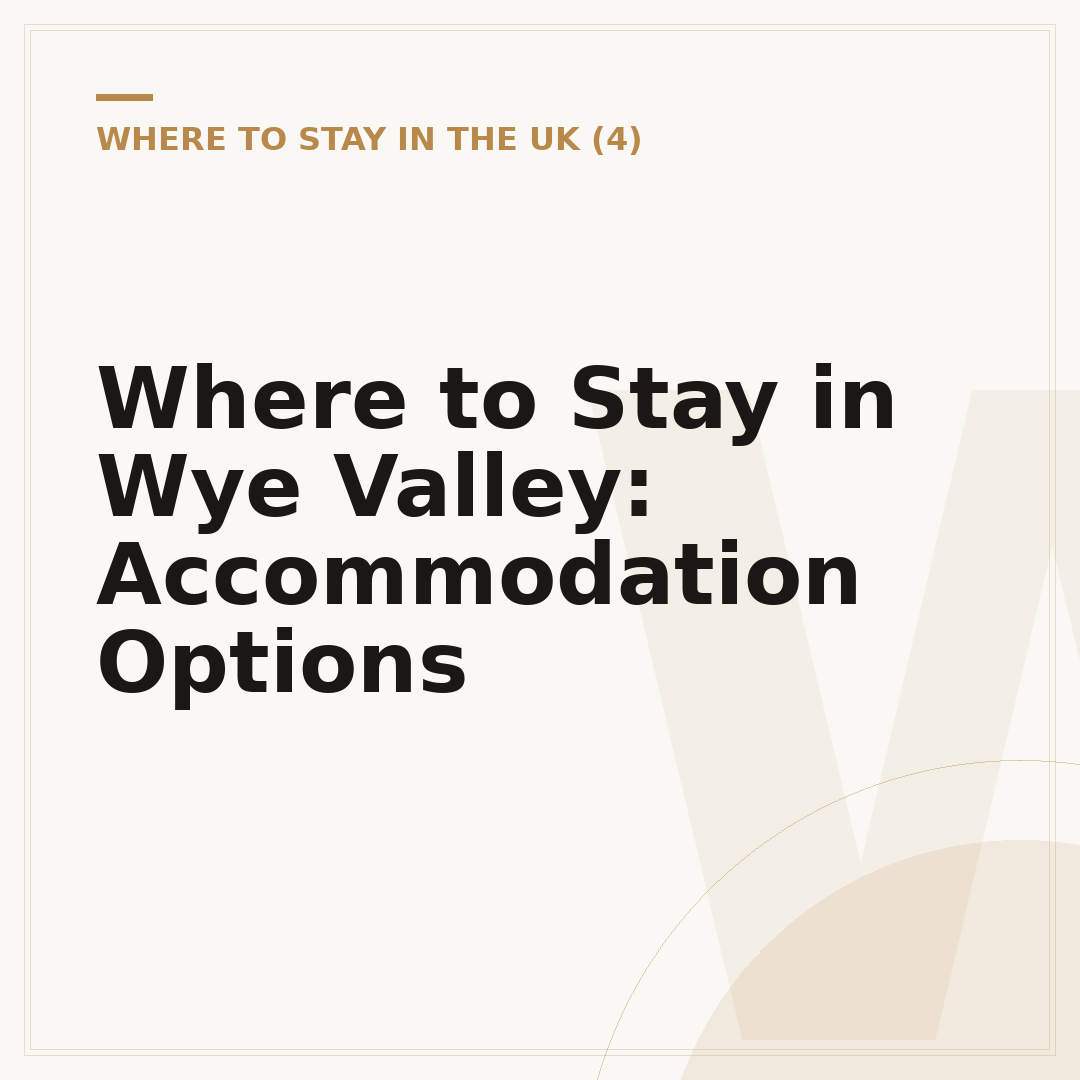Where to Stay in Wye Valley: Accommodation Options
