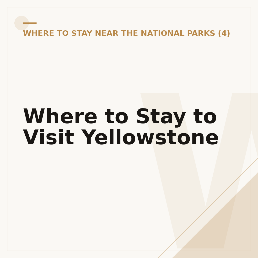 Where to Stay to Visit Yellowstone