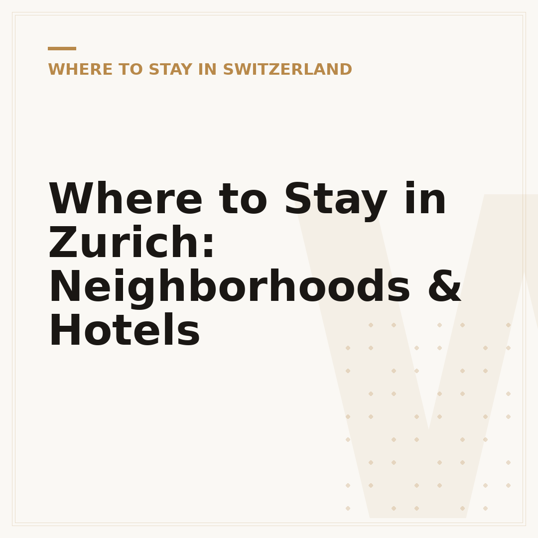 Where to Stay in Zurich: Neighborhoods & Hotels