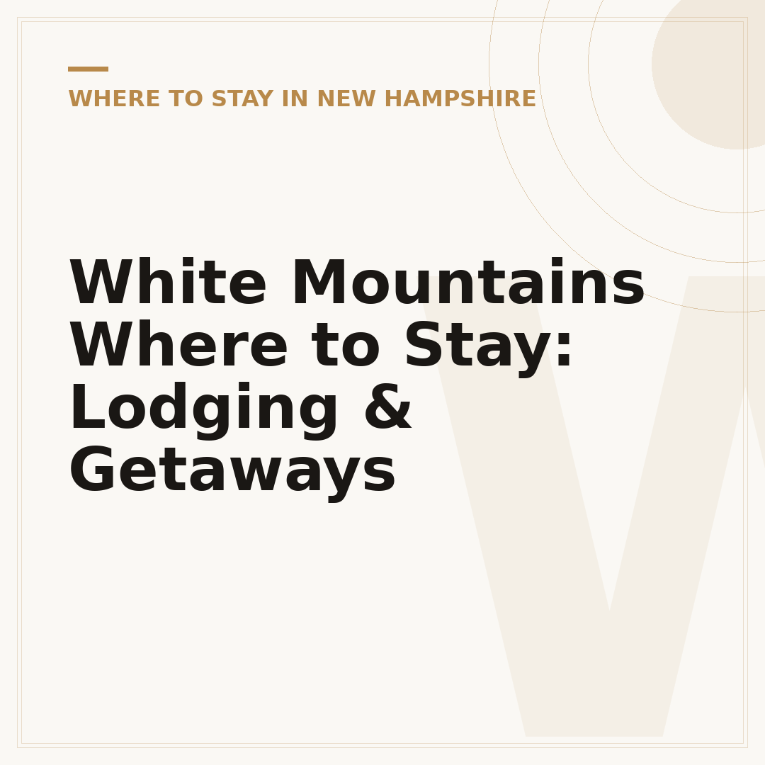White Mountains Where to Stay: Lodging & Getaways