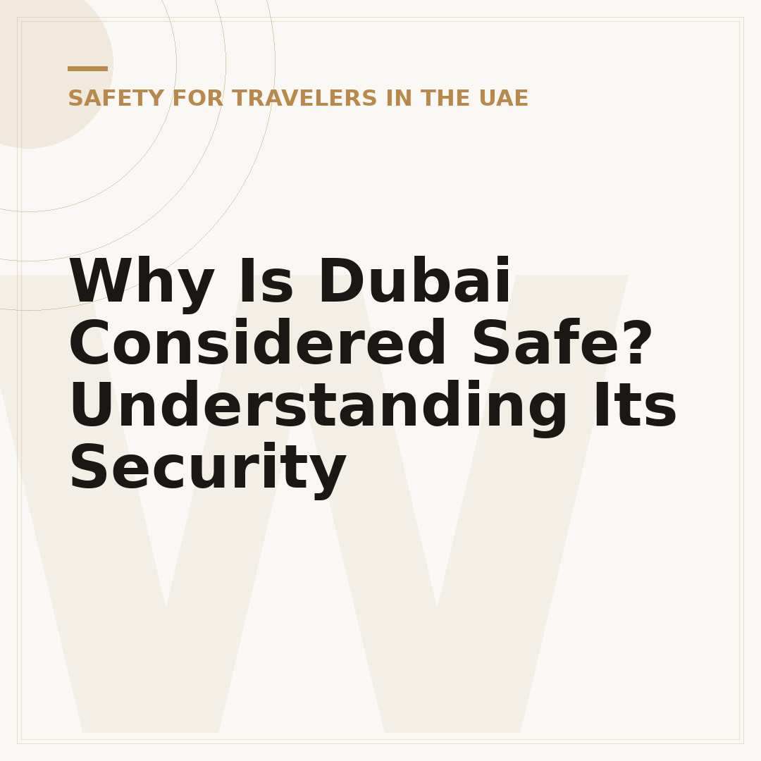 Why Is Dubai Considered Safe? Understanding Its Security