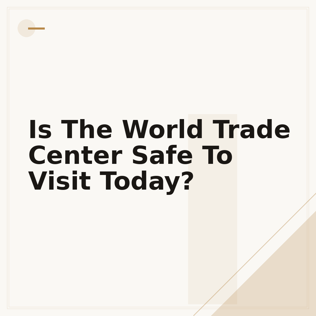 Is The World Trade Center Safe To Visit Today?