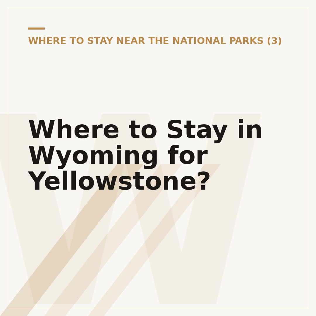 Where to Stay in Wyoming for Yellowstone?