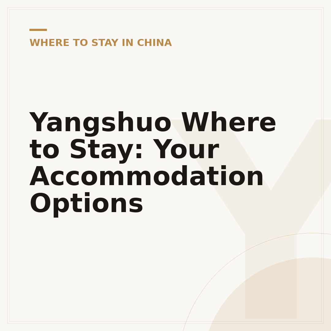 Yangshuo Where to Stay: Your Accommodation Options